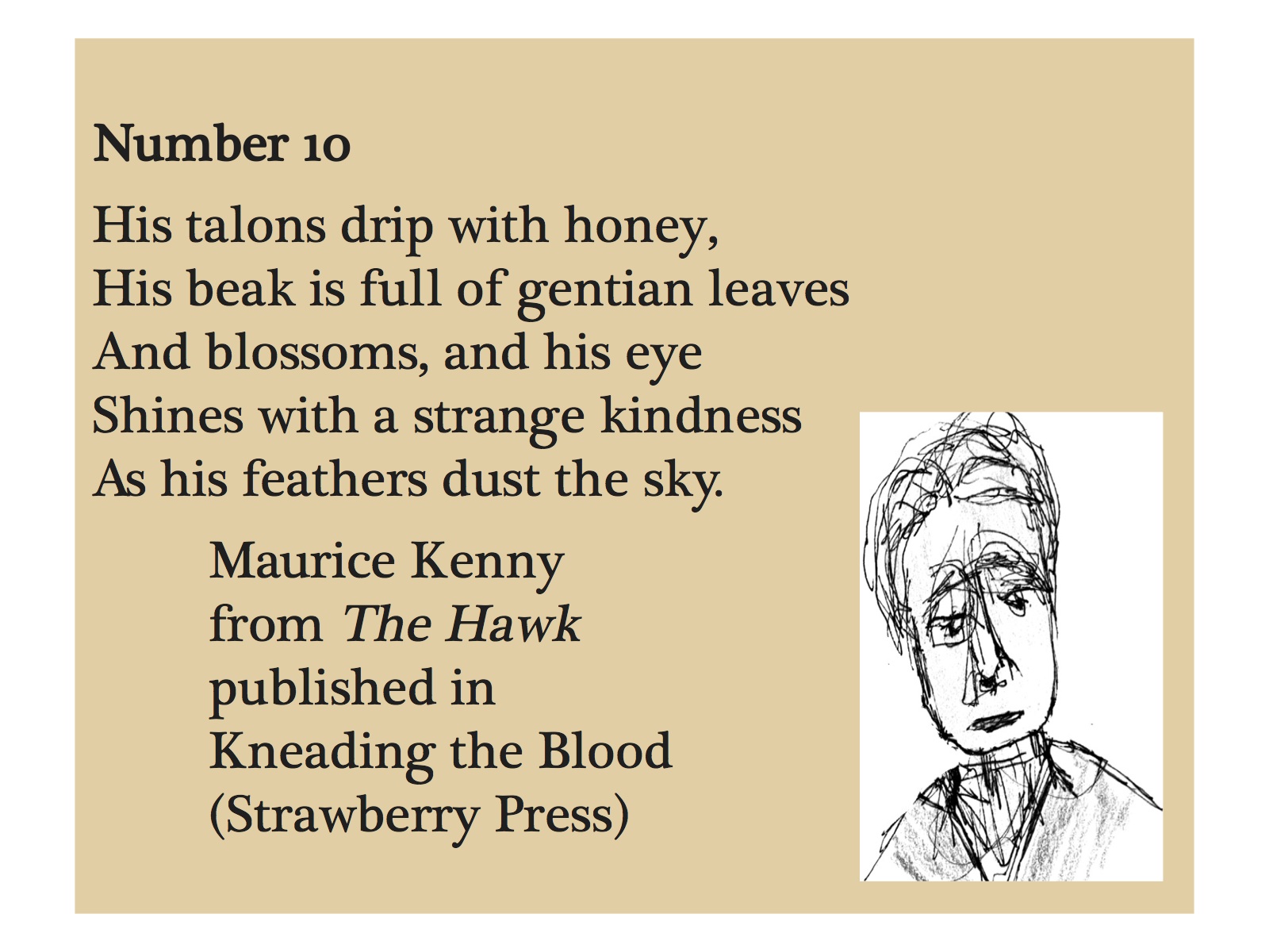 His talons drip with honey, His beak is full of gentian leaves